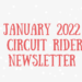 January Circuit Rider Newsletter – is READY! Check it out!