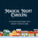 Want to go Caroling on Magical Night- Sign up to join in the fun!